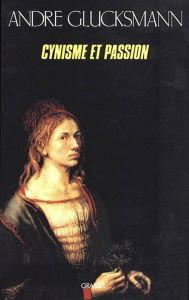 Title: Cynisme et passion, Author: André Glucksmann