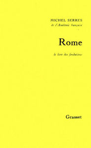 Title: Rome. Le livre des fondations, Author: Michel Serres