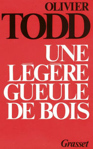 Title: Une légère gueule de bois, Author: Olivier Todd