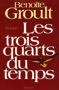 Title: Les trois quarts du temps, Author: Benoîte Groult