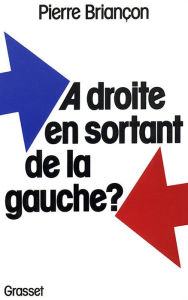 Title: A droite en sortant de la gauche ?, Author: Pierre Briançon