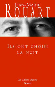 Title: Ils ont choisi la nuit: (*), Author: Jean-Marie Rouart