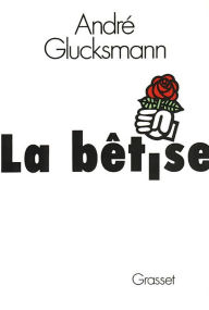 Title: La bêtise, Author: André Glucksmann
