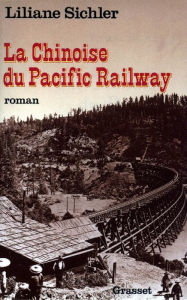 Title: La chinoise du Pacific Railway, Author: Liliane Sichler