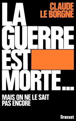 La guerre est morte...