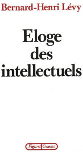 Title: Éloge des intellectuels, Author: Bernard-Henri Lévy