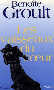 Title: Les vaisseaux du coeur, Author: Benoîte Groult