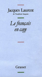 Title: Le français en cage, Author: Jacques Laurent