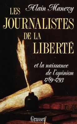 Les journalistes de la libertï¿½ et la naissance de l'opinion (1789-1793)