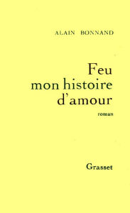 Title: Feu mon histoire d'amour, Author: Alain Bonnand