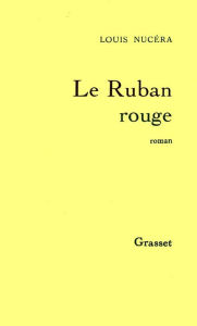 Title: Le ruban rouge, Author: Louis Nucéra