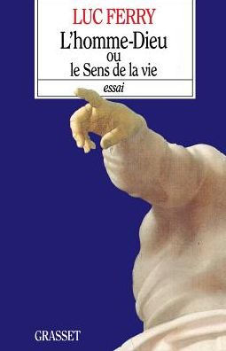 L'homme-Dieu ou le sens de la vie