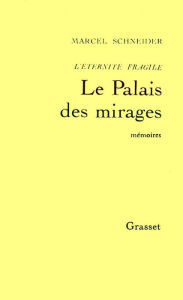 Title: L'éternité fragile T03: Le palais des mirages, Author: Marcel Schneider