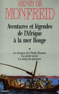 Title: Aventures et légendes de l'Afrique à la mer Rouge T01, Author: Henry de Monfreid