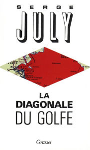Title: La diagonale du Golfe, Author: Serge July