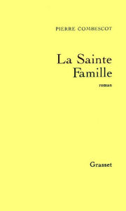 Title: La sainte famille, Author: Pierre Combescot