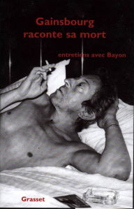 Title: Gainsbourg raconte sa mort, Author: Bruno Bayon