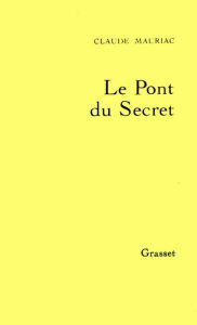 Title: Le temps accompli T03: Le pont du secret, Author: Claude Mauriac