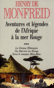 Title: Aventures et légendes de l'Afrique à la mer Rouge T03, Author: Henry de Monfreid