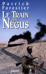 Title: Le train du négus, Author: Patrick Forestier