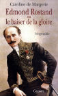 Edmond Rostand ou le baiser de la gloire