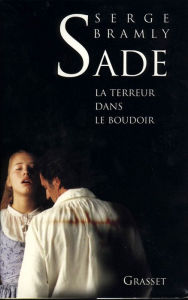 Title: Sade - La terreur dans le boudoir, Author: Serge Bramly