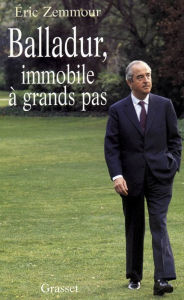 Title: Balladur, immobile à grands pas, Author: Eric Zemmour