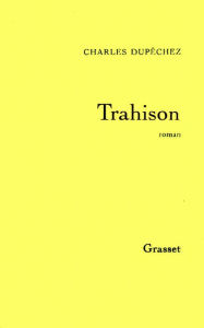 Title: Trahison, Author: Charles F. Dupêchez