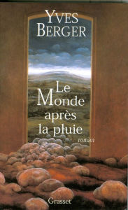 Title: Le monde après la pluie, Author: Yves Berger