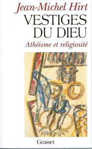 Title: Vestiges du Dieu, Author: Jean-Michel Hirt