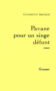 Title: Pavane pour un singe défunt, Author: Elisabeth Motsch