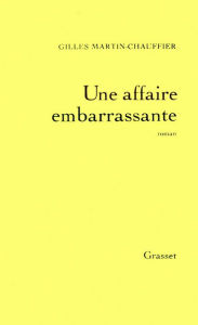 Title: Une affaire embarrassante, Author: Gilles Martin-Chauffier