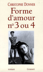 Title: Forme d'amour 3 ou 4, Author: Christophe Donner