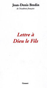 Title: Lettre à Dieu le fils, Author: Jean-Denis Bredin