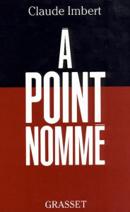 Title: A point nommé, Author: Claude Imbert