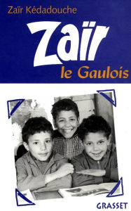 Title: Zaïr le Gaulois, Author: Zaïr Kédadouche