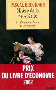 Title: Misère de la prospérité, Author: Pascal Bruckner