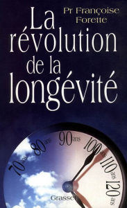 Title: La révolution de la longévité, Author: Professeur Françoise Forette