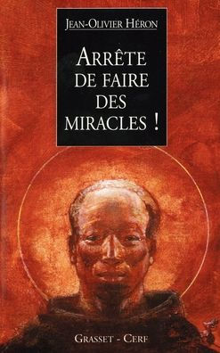 Arrï¿½te de faire des miracles !