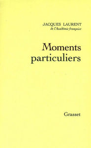Title: Moments particuliers, Author: Jacques Laurent