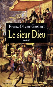 Title: Le Sieur Dieu, Author: Franz-Olivier Giesbert