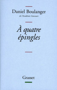 Title: A quatre épingles, Author: Daniel Boulanger