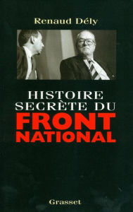 Title: Histoire secrète du Front National, Author: Renaud Dély