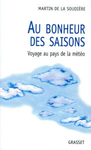 Title: Au bonheur des saisons, Author: Martin de La Soudière