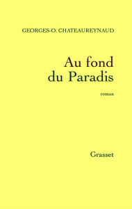 Title: Au fond du paradis, Author: Georges-Olivier Châteaureynaud