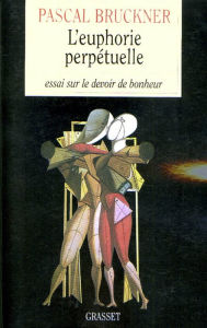 Title: L'euphorie perpétuelle, Author: Pascal Bruckner