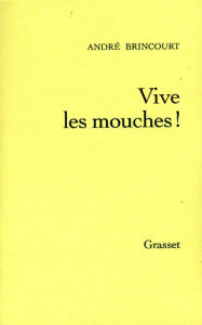 Title: Vive les mouches !, Author: André Brincourt