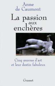 Title: La passion aux enchères, Author: Anne de Caumont