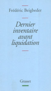 Title: Dernier inventaire avant liquidation, Author: Frédéric Beigbeder