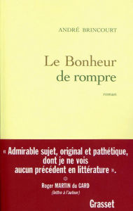 Title: Le bonheur de rompre, Author: André Brincourt